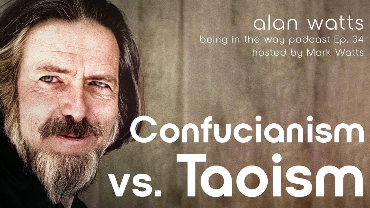 Alan Watts – Being in the Way – Ep. 34 – Confucianism vs. Taoism