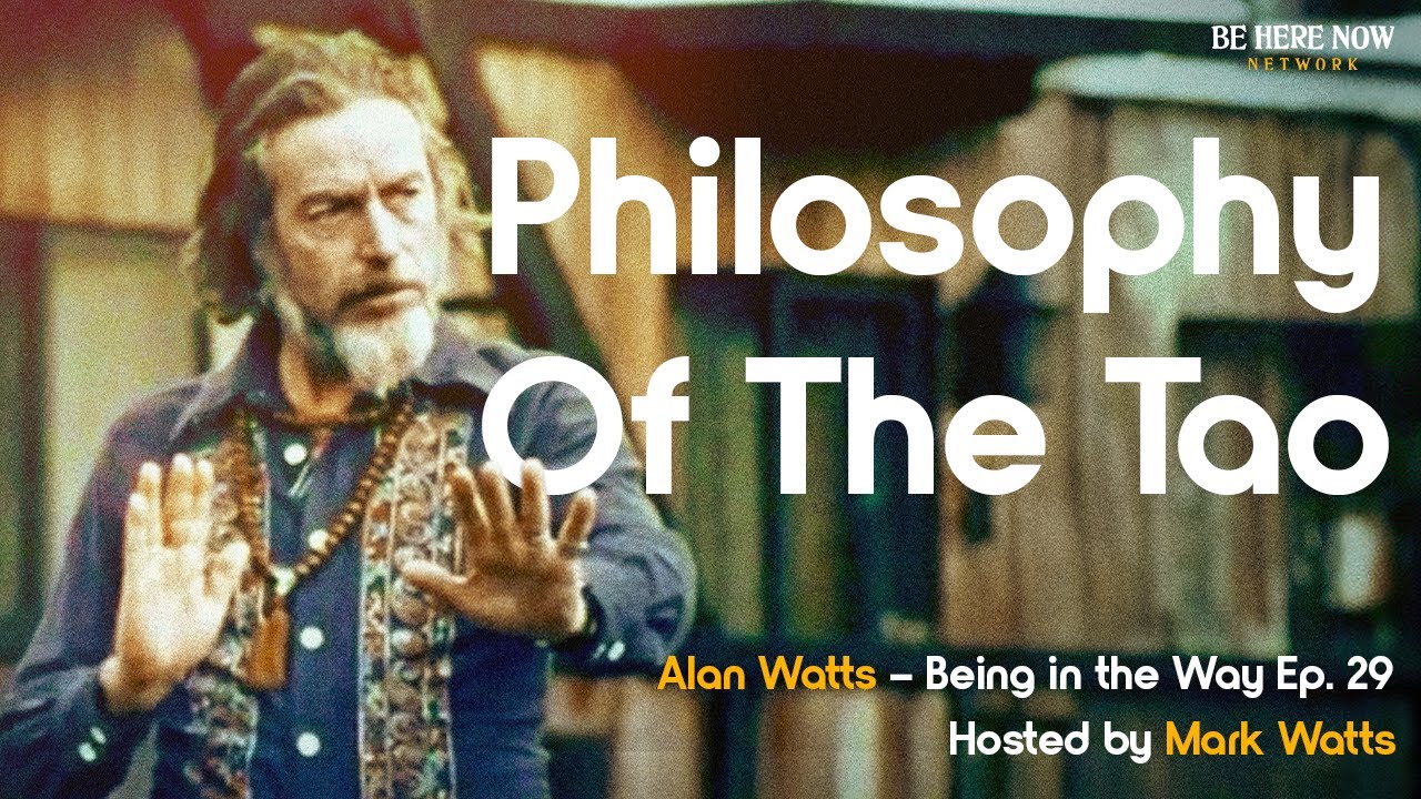 Alan Watts – Being in the Way – Ep. 29 – Philosophy of the Tao